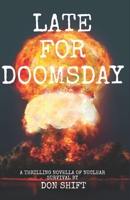 Late For Doomsday: a thrilling novella of nuclear survival 1696123224 Book Cover