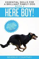 Here Boy!: Step-by-Step to a Stunning Recall from your Brilliant Family Dog 191643763X Book Cover