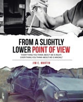From a Slightly Lower Point of View: “Everything you think about me is right; everything you think about me is wrong.” B0FXY3JTX8 Book Cover