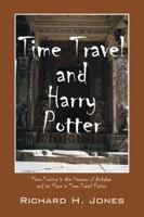 Time Travel And Harry Potter: Time Turning In The Prisoner Of Azkaban And Its Place In Time Travel Fiction 1499663005 Book Cover