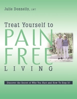 Treat Yourself to Pain Free Living 1599320401 Book Cover