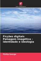 Ficções digitais Paisagem imagética - identidade e ideologia (Portuguese Edition) 6208829852 Book Cover