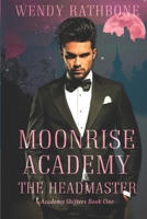 Moonrise Academy: The Headmaster: Academy Shifters Book 1 B0BJXG8PX6 Book Cover