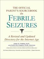 The Official Parent's Sourcebook on Febrile Seizures: A Revised and Updated Directory for the Internet Age 0597830312 Book Cover