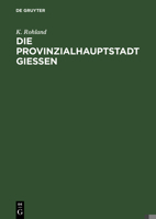 Die Provinzialhauptstadt Giessen: Ergebnisse Der Volkszählung Vom 1. December 1875 3111267652 Book Cover