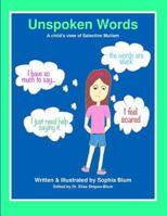 Unspoken Words: A Child's View of Selective Mutism 1467982598 Book Cover