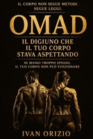OMAD - Il Digiuno che il Tuo Corpo Stava Aspettando: Se mangi troppo spesso, il tuo corpo non può funzionare (LE LEGGI BIOLOGICHE DEL CORPO) (Italian Edition) B0GXNXVZ25 Book Cover