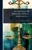 Elementos De Jurisprudencia Mercantil, 1 102441728X Book Cover