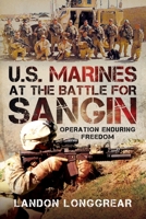 U.S. Marines at the Battle for Sangin: Operation Enduring Freedom 1036116778 Book Cover
