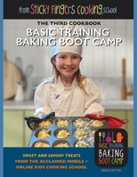 Basic Training Baking Boot Camp, from Sticky Fingers Cooking School: from Sticky Fingers Cooking School B0BHG869F2 Book Cover