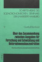 Ueber Den Zusammenhang Zwischen Ausgaben Fuer Forschung Und Entwicklung Und Unternehmenskonzentration: Eine Theoretische Und Empirische Untersuchung 3820463151 Book Cover