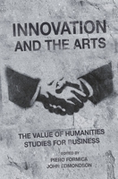 Innovation and the Arts: The Value of Humanities Studies for Business 1789738865 Book Cover