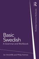Basic Swedish: A Grammar and Workbook 1138779571 Book Cover