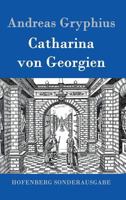 Catharina von Georgien: Trauerspiel 1482523558 Book Cover