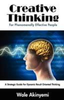 Creative Thinking For Phenomenally Effective People 0956504396 Book Cover