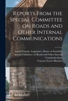 Reports From the Special Committee on Roads and Other Internal Communications [microform] 1015177247 Book Cover