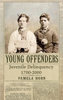 Young Offenders: Juvenile Delinquency, 1700-2000 1848688806 Book Cover