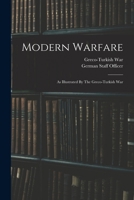 Modern Warfare: As Illustrated By The Greco-turkish War... 1016022263 Book Cover