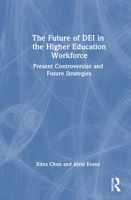 The Future of DEI in the Higher Education Workforce: Present Controversies and Future Strategies 1041267746 Book Cover
