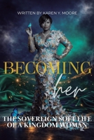 Becoming Her : The Sovereign Soft Life of a Kingdom Woman 1733516883 Book Cover