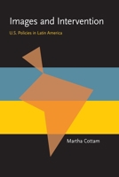 Images and Intervention: U.S. Policies in Latin America (Pitt Latin American Series) 0822955261 Book Cover