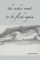 the ashes want to be flesh again 0595425755 Book Cover