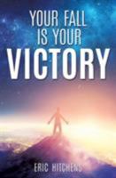 Your Fall Is Your Victory 1545600449 Book Cover