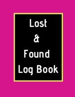 Lost & Found Log Book: Lost Property Template Record All Items And Money Found Handy Tracker To Keep Track Large 8,5X11 Paperback 1671117387 Book Cover