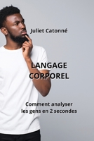 Langage Corporel: Comment analyser les gens en 2 secondes (French Edition) B0CL58XC6D Book Cover