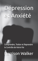 Dépression et Anxiété: Comprendre, Traiter et Reprendre le Contrôle de Votre Vie (French Edition) B0DTKFTH4N Book Cover