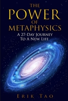 The Power Of Metaphysics: A 27-Day Journey To A New Life 3907269004 Book Cover