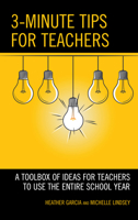 3-Minute Tips for Teachers: A Toolbox of Ideas for Teachers to Use the Entire School Year 1475864078 Book Cover