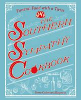 The Southern Sympathy Cookbook: Funeral Food with a Twist 168268038X Book Cover