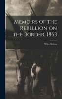 Memoirs of the Rebellion on the Border, 1863 B0BN29R8S9 Book Cover