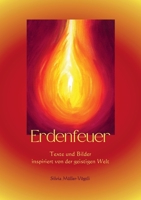 Erdenfeuer: Texte und Bilder inspiriert von der geistigen Welt (German Edition) 3769377427 Book Cover