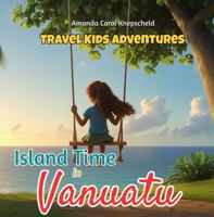 Travel Kids Adventures - Island Time In Vanuatu 1764090357 Book Cover