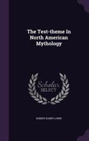 The Test-Theme in North American Mythology 1341795101 Book Cover