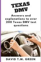 Texas DMV: Answers and explanation to over 200 Texas DMV test questions 1724515438 Book Cover