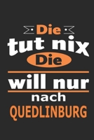 Die tut nix Die will nur nach Quedlinburg: Notizbuch mit 110 Seiten, ebenfalls Nutzung als Dekoration in Form eines Schild bzw. Poster möglich (German Edition) 1696530156 Book Cover