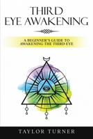 Third Eye Awakening: A Beginner's Guide to Awakening the Third Eye 1959018094 Book Cover