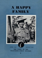 A Happy Family: The Story of the Twentieth Indian Division, April 1942-August 1945 1474537472 Book Cover