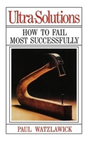 Ultra-Solutions, Or, How to Fail Most Successfully 0393025144 Book Cover