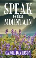 Speak to That Mountain 1490834605 Book Cover