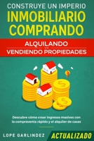 Construye Un Imperio Inmobiliario Comprando: Alquilando Y/O Vendiendo Propiedades, Descubre C�mo Crear Ingresos Masivos Con La Compraventa R�pido Y El Alquiler De Casas 1951266102 Book Cover