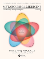 Metabolism and Medicine: The Physics of Biological Engines (Volume 1) (Foundations of Biochemistry and Biophysics) 0367712253 Book Cover
