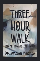 THREE-HOUR WALK LED ME TOWARD THE TRUTH B0FL3K9JJR Book Cover