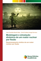 Modelagem e simulação dinâmica de um reator nuclear por fissão 6205504928 Book Cover