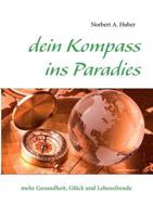 dein Kompass ins Paradies: mehr Gesundheit, Glück und Lebensfreude 3842361084 Book Cover