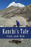 Kanchi's Tale: Kanchi Goes to Makalu Base Camp 1541167287 Book Cover