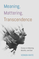 Meaning, Mattering, Transcendence 1666764876 Book Cover